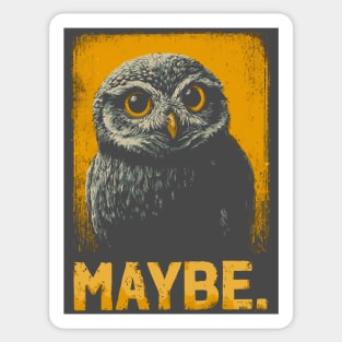 Maybe Owl Tee for Socially Awkward, Anxious & Indecisive People Sticker